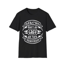 Load image into Gallery viewer, Bikers Don&#39;t Go Grey We Turn Chrome- Motorcycle Ride T-Shirt
